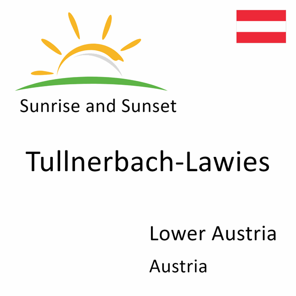 Sunrise and sunset times for Tullnerbach-Lawies, Lower Austria, Austria