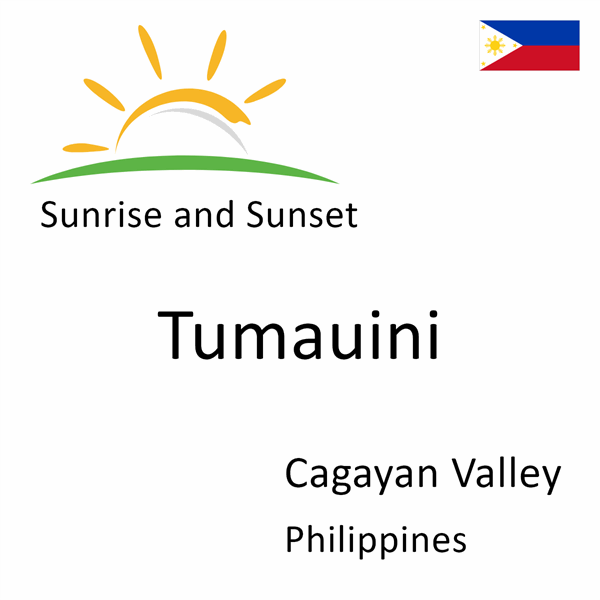 Sunrise and sunset times for Tumauini, Cagayan Valley, Philippines