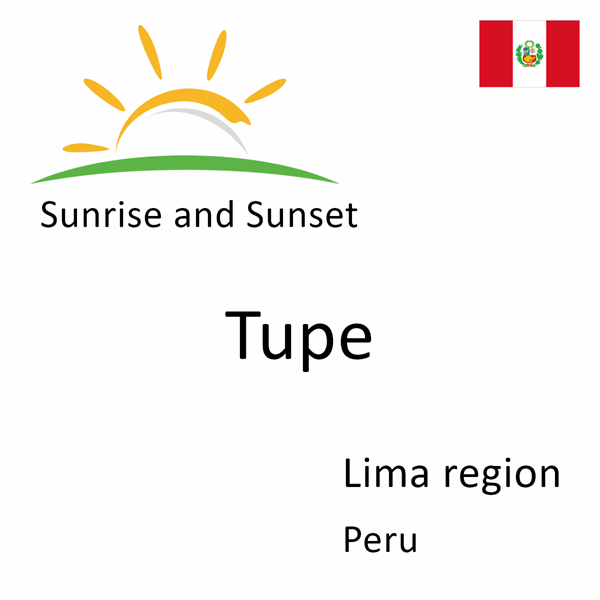 Sunrise and sunset times for Tupe, Lima region, Peru