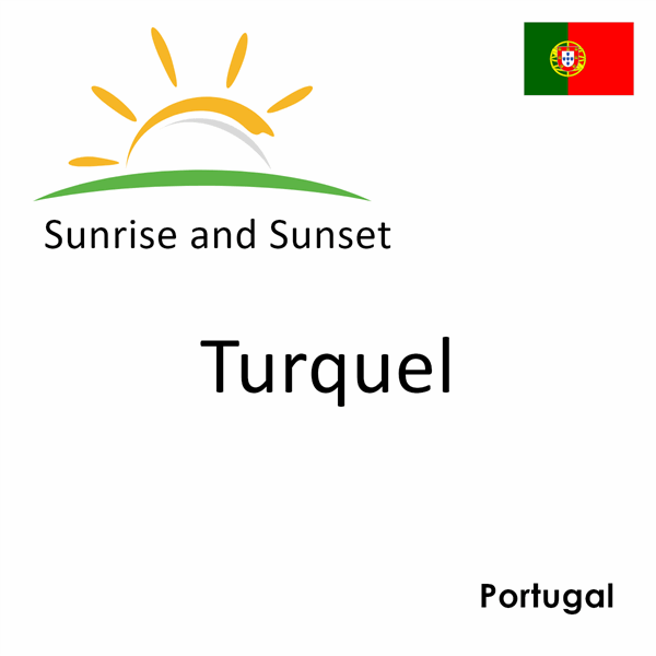 Sunrise and sunset times for Turquel, Portugal