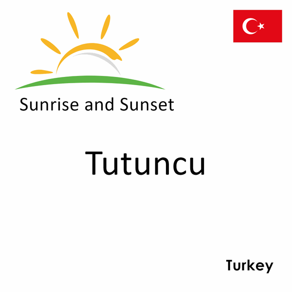 Sunrise and sunset times for Tutuncu, Turkey