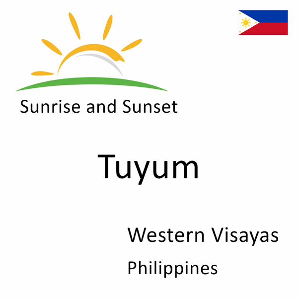 Sunrise and sunset times for Tuyum, Western Visayas, Philippines