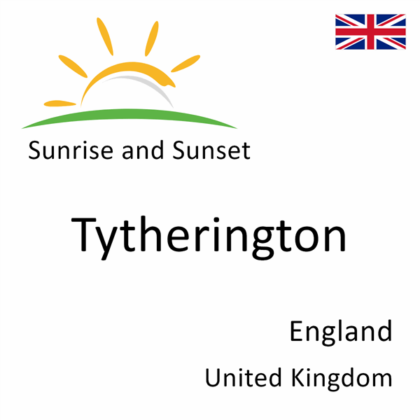 Sunrise and sunset times for Tytherington, England, United Kingdom