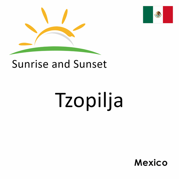 Sunrise and sunset times for Tzopilja, Mexico