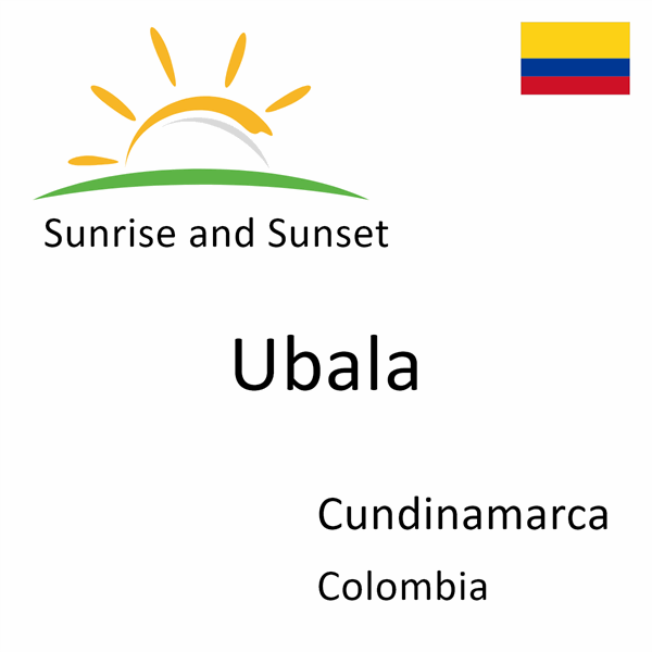 Sunrise and sunset times for Ubala, Cundinamarca, Colombia