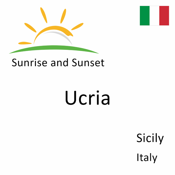 Sunrise and sunset times for Ucria, Sicily, Italy