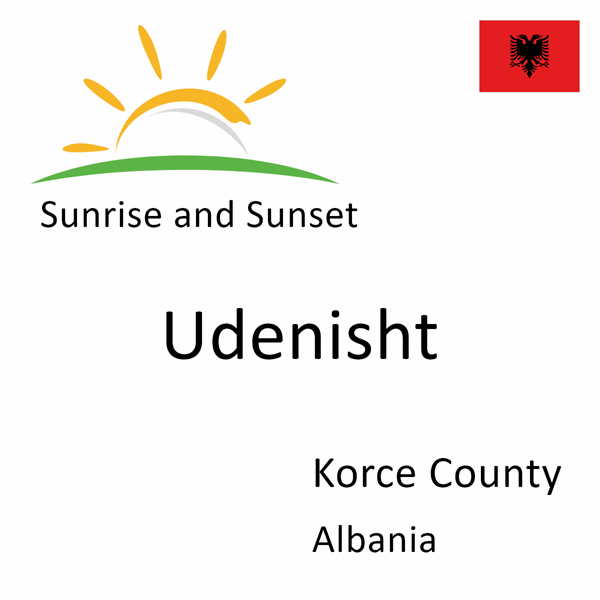 Sunrise and sunset times for Udenisht, Korce County, Albania