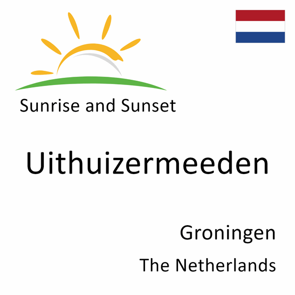 Sunrise and sunset times for Uithuizermeeden, Groningen, The Netherlands