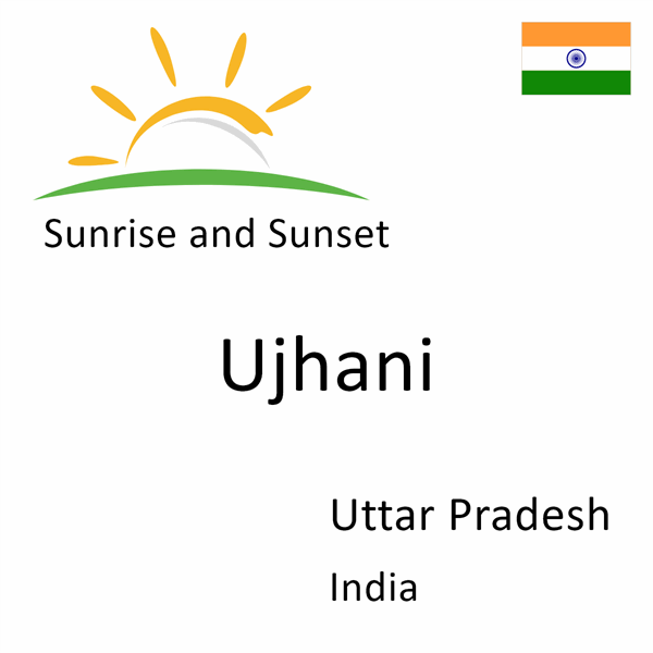 Sunrise and sunset times for Ujhani, Uttar Pradesh, India