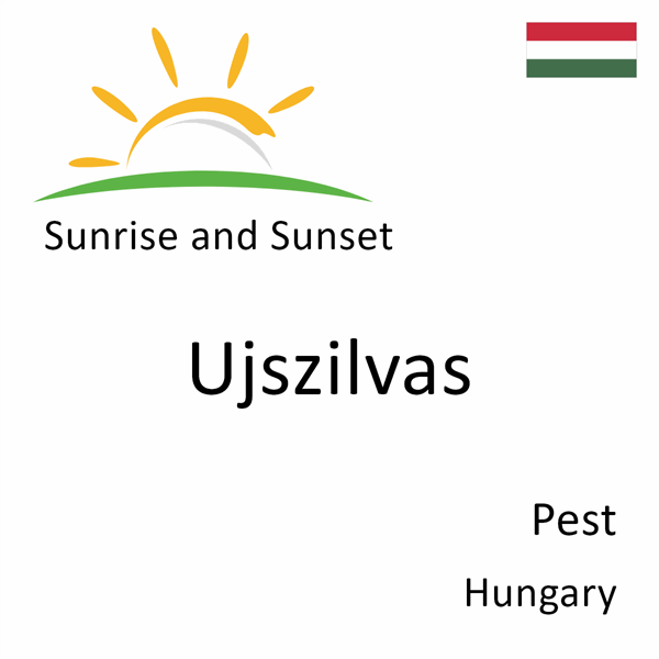 Sunrise and sunset times for Ujszilvas, Pest, Hungary