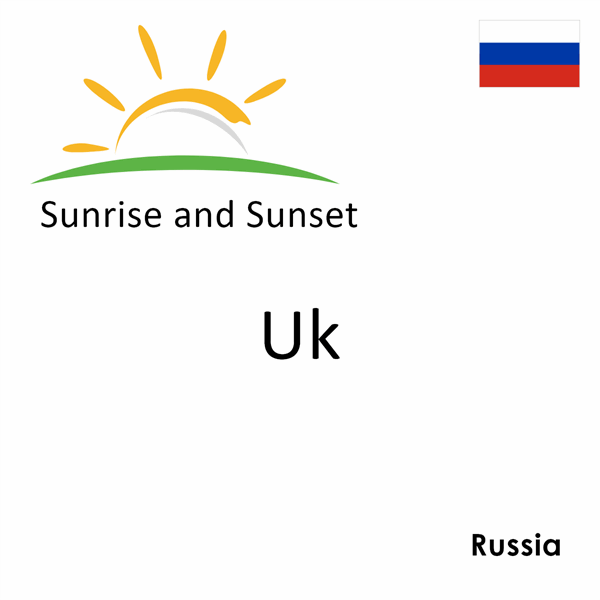 Sunrise and sunset times for Uk, Russia