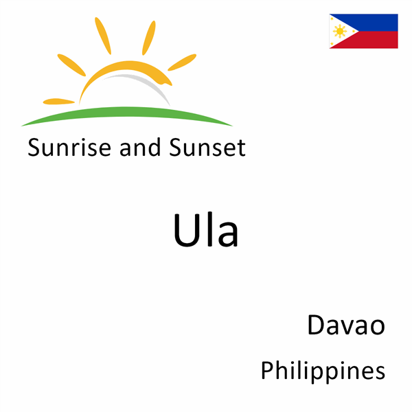 Sunrise and sunset times for Ula, Davao, Philippines