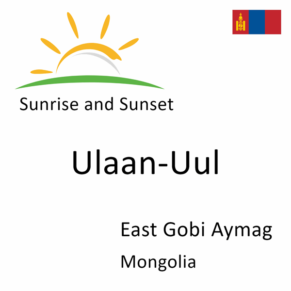 Sunrise and sunset times for Ulaan-Uul, East Gobi Aymag, Mongolia