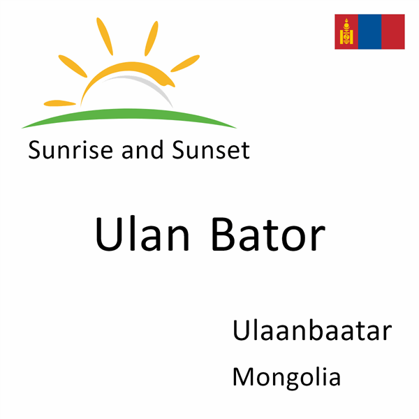 Sunrise and sunset times for Ulan Bator, Ulaanbaatar, Mongolia