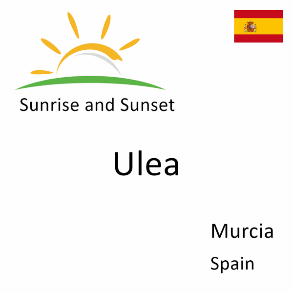 Sunrise and sunset times for Ulea, Murcia, Spain