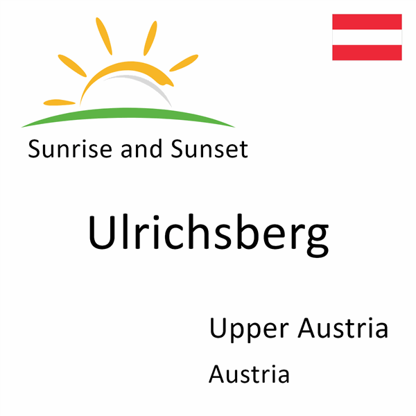 Sunrise and sunset times for Ulrichsberg, Upper Austria, Austria