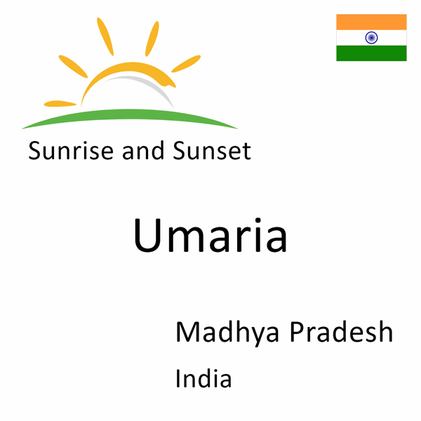 Sunrise and sunset times for Umaria, Madhya Pradesh, India