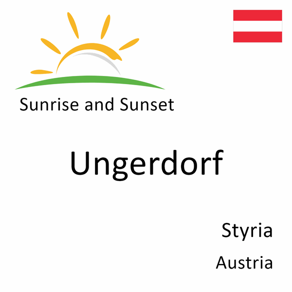 Sunrise and sunset times for Ungerdorf, Styria, Austria