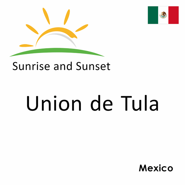 Sunrise and sunset times for Union de Tula, Mexico