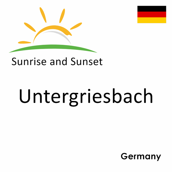 Sunrise and sunset times for Untergriesbach, Germany