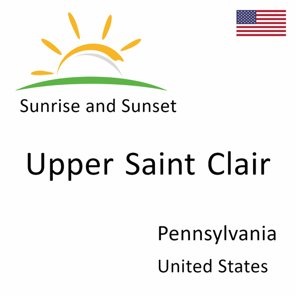 Sunrise and sunset times for Upper Saint Clair, Pennsylvania, United States