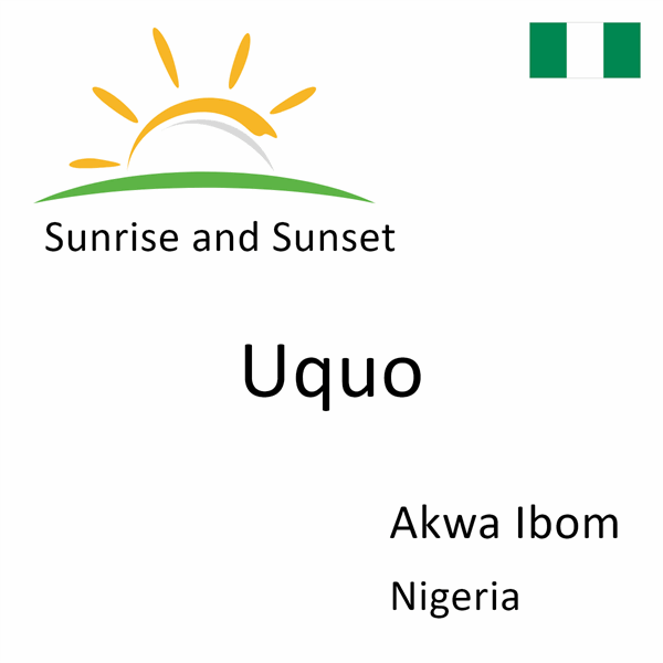 Sunrise and sunset times for Uquo, Akwa Ibom, Nigeria