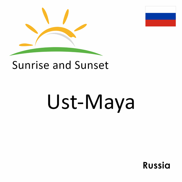 Sunrise and sunset times for Ust-Maya, Russia