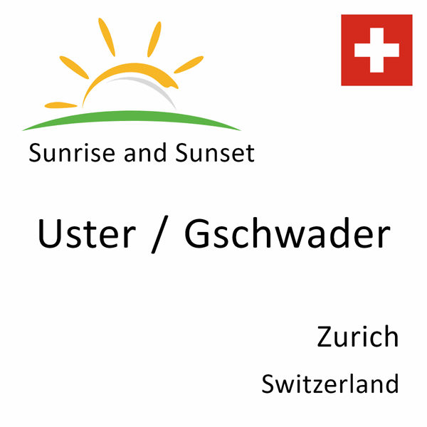 Sunrise and sunset times for Uster / Gschwader, Zurich, Switzerland