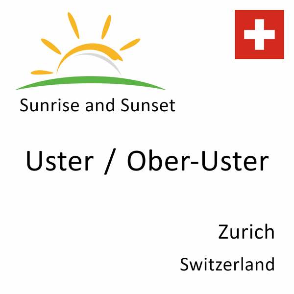 Sunrise and sunset times for Uster / Ober-Uster, Zurich, Switzerland