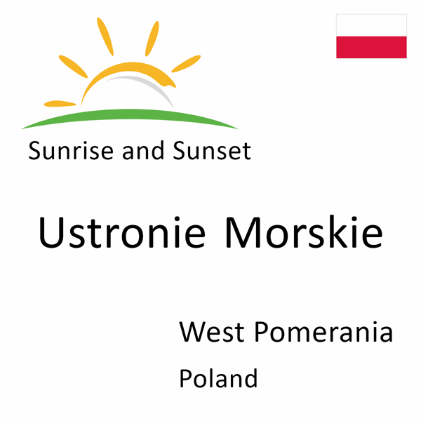 Sunrise and sunset times for Ustronie Morskie, West Pomerania, Poland