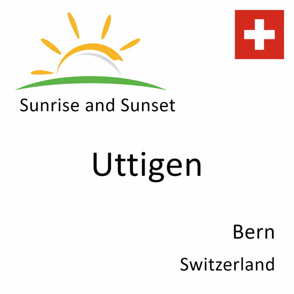 Sunrise and sunset times for Uttigen, Bern, Switzerland