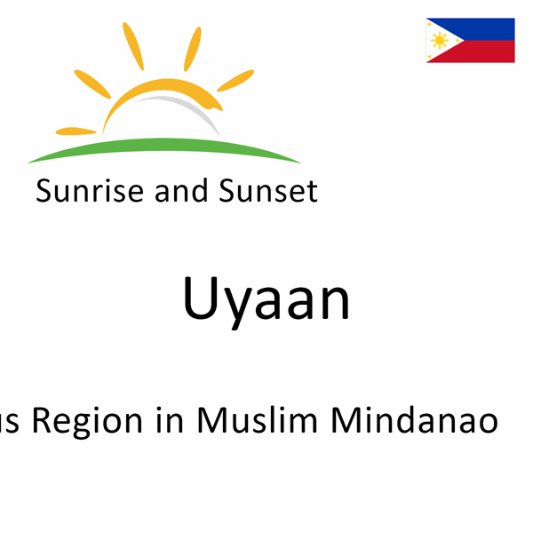 Sunrise and sunset times for Uyaan, Autonomous Region in Muslim Mindanao, Philippines