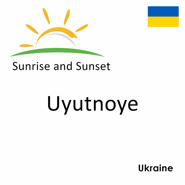 Sunrise and sunset times for Uyutnoye, Ukraine