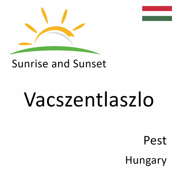 Sunrise and sunset times for Vacszentlaszlo, Pest, Hungary