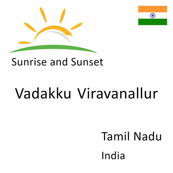 Sunrise and sunset times for Vadakku Viravanallur, Tamil Nadu, India