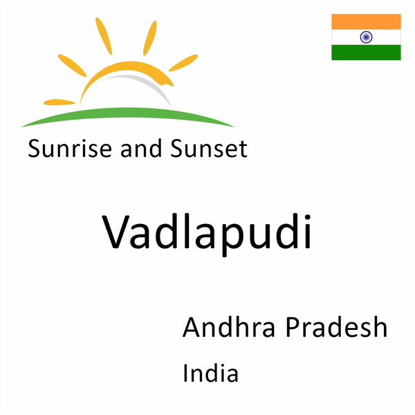 Sunrise and sunset times for Vadlapudi, Andhra Pradesh, India