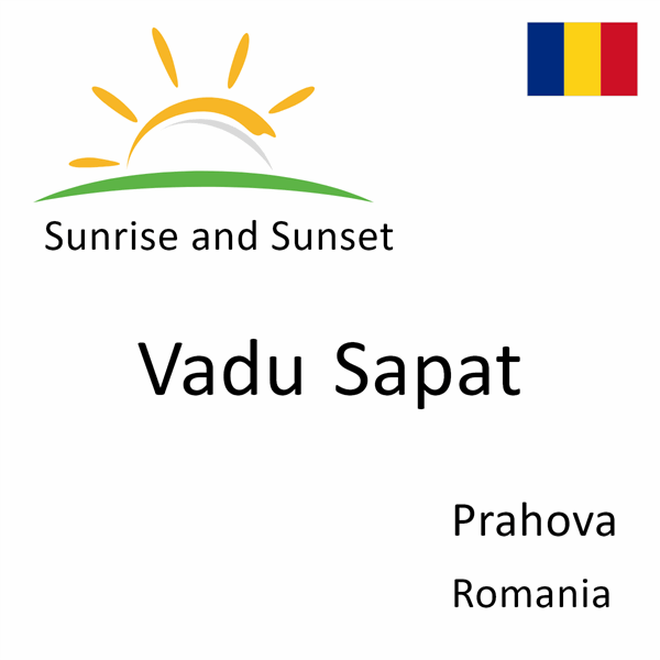 Sunrise and sunset times for Vadu Sapat, Prahova, Romania