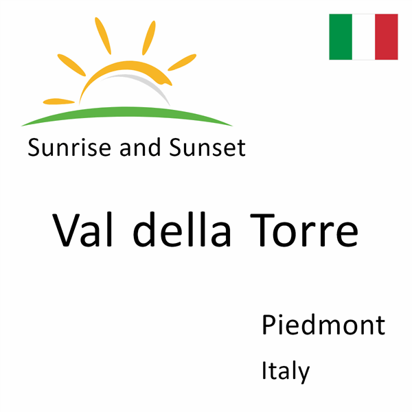 Sunrise and sunset times for Val della Torre, Piedmont, Italy