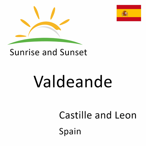 Sunrise and sunset times for Valdeande, Castille and Leon, Spain