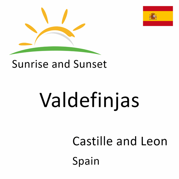 Sunrise and sunset times for Valdefinjas, Castille and Leon, Spain