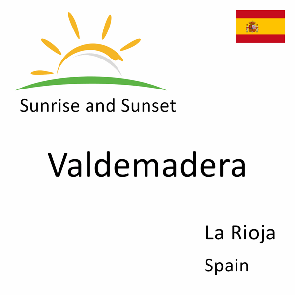 Sunrise and sunset times for Valdemadera, La Rioja, Spain