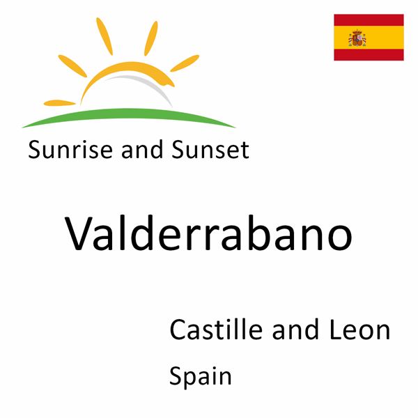 Sunrise and sunset times for Valderrabano, Castille and Leon, Spain