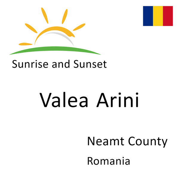 Sunrise and sunset times for Valea Arini, Neamt County, Romania