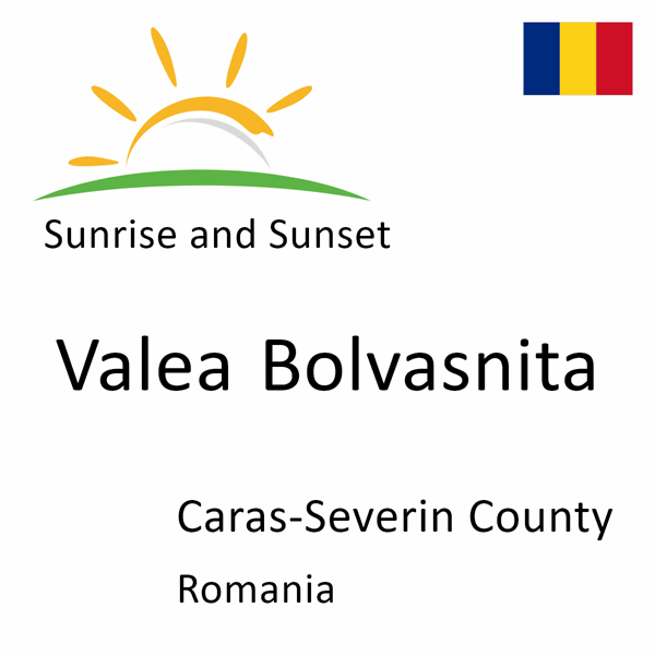 Sunrise and sunset times for Valea Bolvasnita, Caras-Severin County, Romania