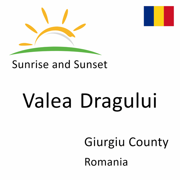 Sunrise and sunset times for Valea Dragului, Giurgiu County, Romania