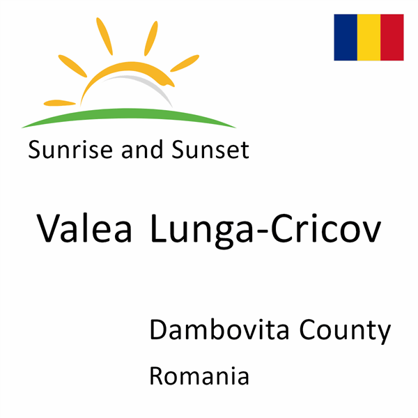 Sunrise and sunset times for Valea Lunga-Cricov, Dambovita County, Romania