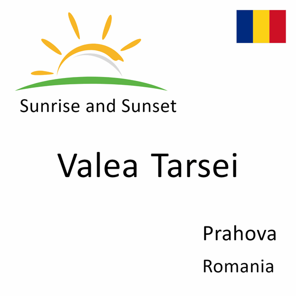 Sunrise and sunset times for Valea Tarsei, Prahova, Romania