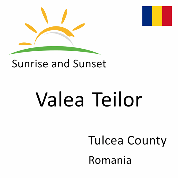 Sunrise and sunset times for Valea Teilor, Tulcea County, Romania