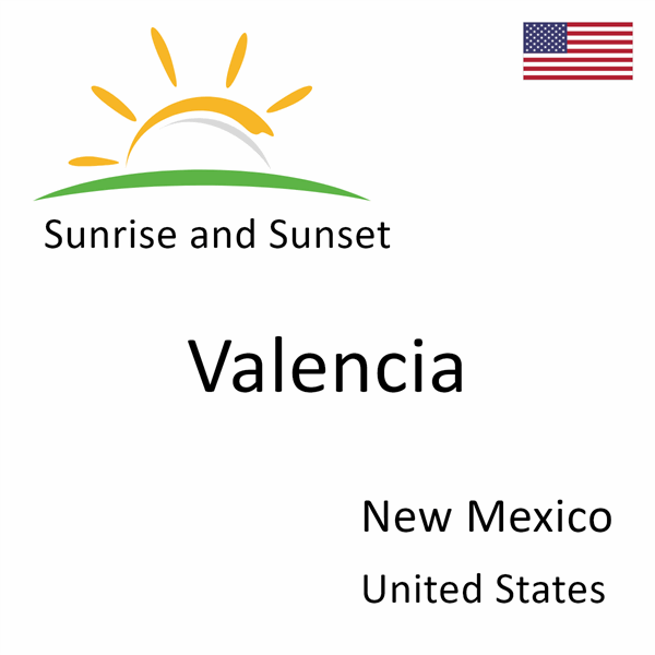 Sunrise and sunset times for Valencia, New Mexico, United States