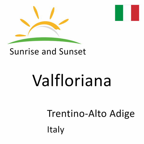 Sunrise and sunset times for Valfloriana, Trentino-Alto Adige, Italy